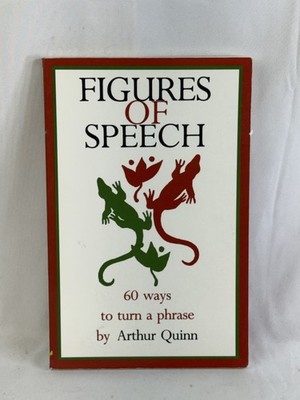 Figures of Speech: 60 Ways to Turn a Phrase by Arthur Quinn Paperback Rhetoric