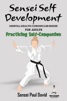 Sensei Self Development Mental Health Chronicles Series - Practicing Self-Compas