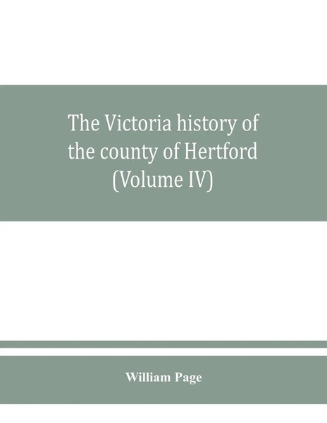 William Page | The Victoria History Of The County Of Hertford (Volume Iv) | Buch-image