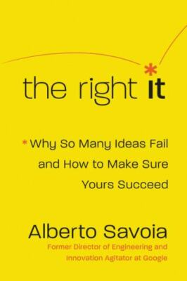 Right It : Why So Many Ideas Fail and How to Make Sure Yours Succeed