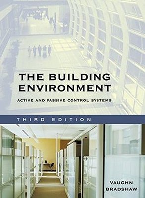 The Building Environment: Active and Passive Control Systems - Vaughn Bradshaw