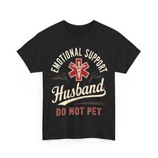 Husband T-shirt, Emotional Support Husband Do Not Pet Shirt