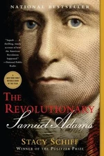 The Revolutionary: Samuel Adams Paperback Stacy Schiff
