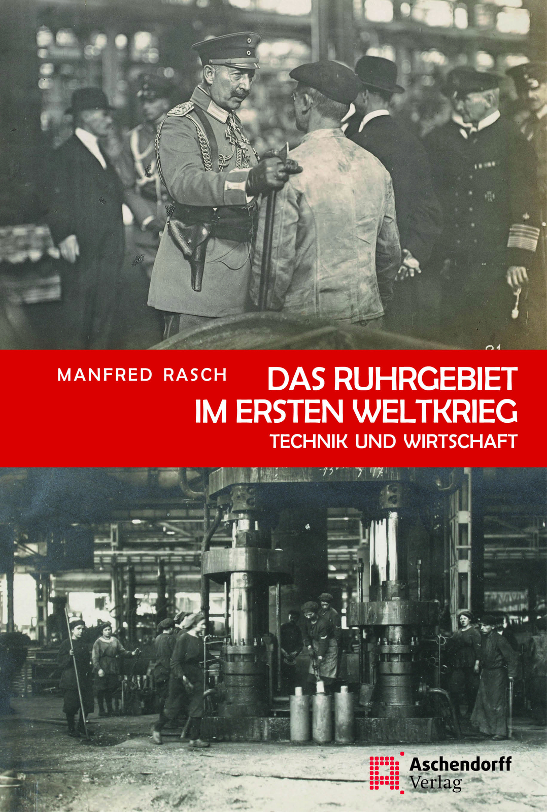 Manfred Rasch / Das Ruhrgebiet Ersten Weltkrieg