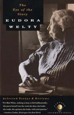 The Eye of the Story: Selected Essays and Reviews by Eudora Welty: Used