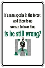 IS HE STILL WRONG sign Metal funny man cave house decor A780