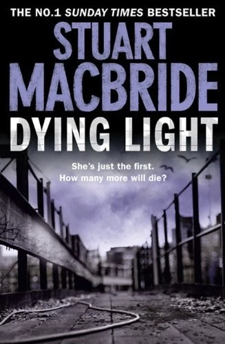 Dying Light (Logan McRae) By Stuart MacBride