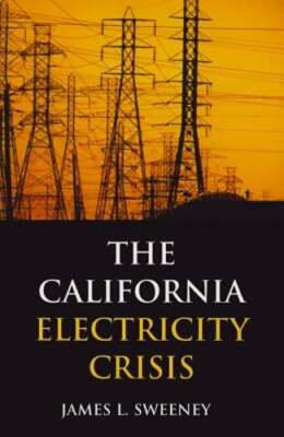 California Electricity Crisis by James L Sweeney: New