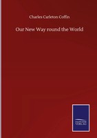 Charles Carleton Coffin | Our New Way Round The World | Buch | Englisch (2020)