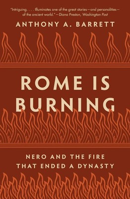 Rome Is Burning Nero and the Fire That Ended a Dynasty Anthony A. Barrett Buch