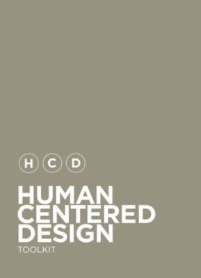 Human-Centered Design Toolkit : An Open-Source Toolkit to Inspire New Solutions