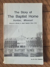 Rare STORY OF THE BAPTIST HOME Ironton Missouri ~ Hawkins pb Ministry