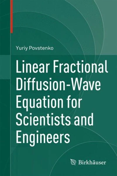 Linear Fractional Diffusion-Wave Equation for Scientists and Engineers, Hardc...