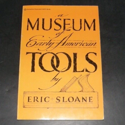 2015:: 4th Printing 1974: “A Museum of Early American Tools” by Eric Sloane