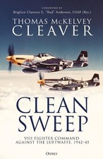 Clean Sweep: VIII Fighter Command against the Luftwaffe, 1942-45 by Thomas McKel