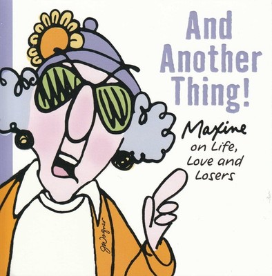 And Another Thing! ''Maxine on Life'', Love and Losers. - Shoebox Humer Writin...
