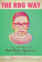 Rebecca Gibian - Rbg Way The Secrets Of Ruth Bader Ginsburg's Su - G245Z