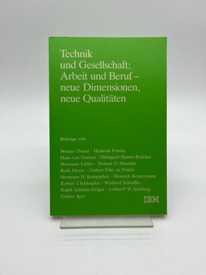 Technik und Gesellschaft: Arbeit und Beruf - neue Dimensionen, neue Qualitäten A