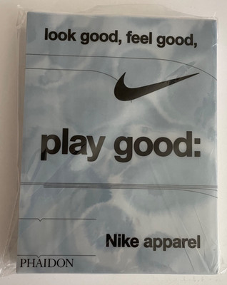 Look Good, Feel Good, Play Good : Nike Apparel,  HB. Skidmore, Maisie...