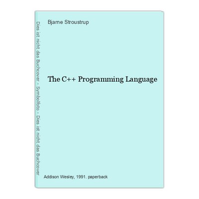 The C++ Programming Language Stroustrup, Bjarne: