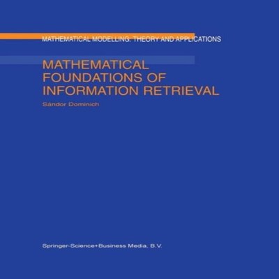 Mathematical Foundations of Information Retrieval S. Dominich Pap
