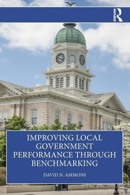 Improving Local Government Performance through Benchmarking | David N. Ammons