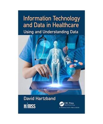 Information Technology and Data in Healthcare: Using and Understanding Data, Dav