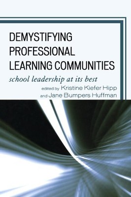 DEMYSTIFYING PROFESSIONAL LEARNING COMMUNITIES: SCHOOL By Kristine Hipp & Jane