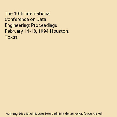 The 10th International Conference on Data Engineering: Proceedings February 14-1