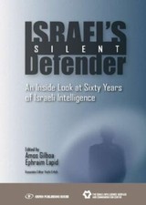 Israel's Silent Defender: An Inside Look at Sixty Years of Israeli Intelligence