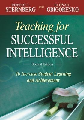 Teaching for Successful Intelligence: To Increase Student Learning and...