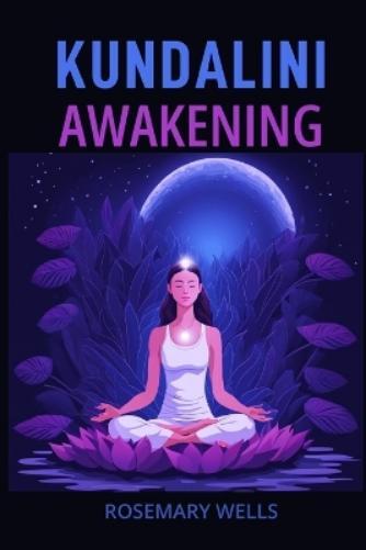 ROSEMARY WELLS Rosemary Wells Kundalini Awakening (Tascabile)