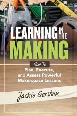 Gerstein - Learning in the Making  How to Plan Execute and Assess Po - X555z