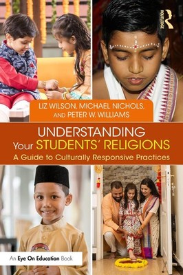 Understanding Your Students' Religions: A Guide to Culturally Responsive Practic