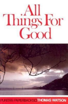 All Things for Good (Puritan Paperbacks) - Paperback By Thomas Watson - GOOD