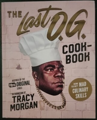 The Last O. G. Cookbook : How to Get Mad Culinary Skills by Tray Barker...