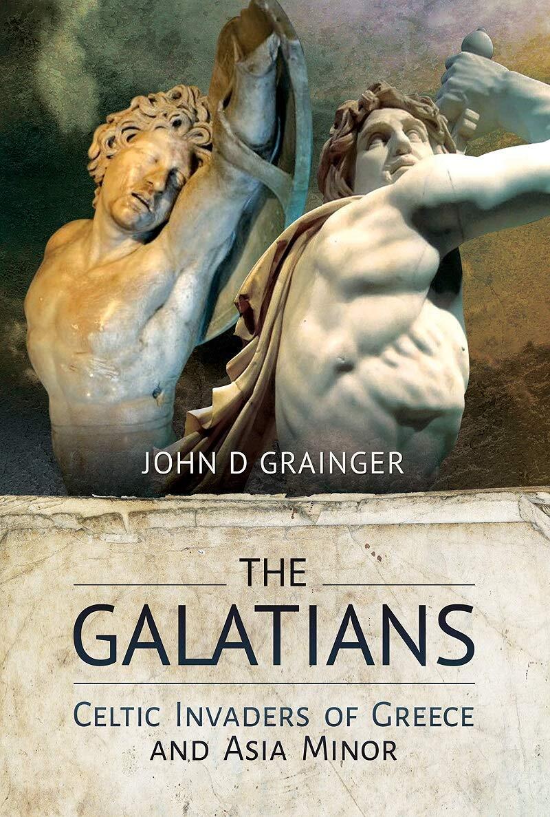 GALATIANSCeltic Invaders of Greece and Asia Minor