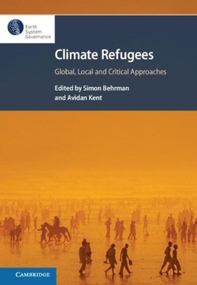 Climate Refugees: Global, Local and Critical Approaches by Simon Behrman (Englis