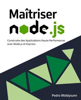 Matriser Node.js: Construire des Applications Haute Performance avec Node.js et