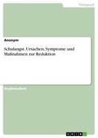 Anonymous | Schulangst. Ursachen, Symptome Und MaßNahmen Zur Reduktion | Buch