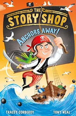 The Story Shop: Anchors Away!: 2 (The Story Shop, 2),Corderoy, T