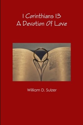Sulzer - 1 Corinthians 13  A Devotion Of Love - New paperback or softb - X555z
