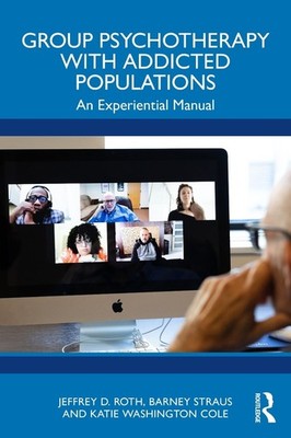 Group Psychotherapy with Addicted Populations: An Experiential Manual by Jeffrey