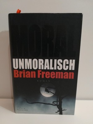  Moral Unmoralisch  Roman von Brian Freeman - Hardcover Buch