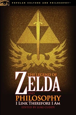 The Legend of Zelda and Philosophy | I Link Therefore I Am | Luke Cuddy | Buch