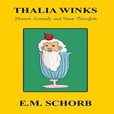 THALIA WINKS Humor Comedy and Deep Thoughts E.M. Schorb Hardcover