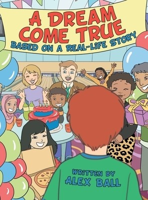 A Dream Come True Based on a Real-Life Alex Ball Hardcover