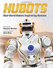 Hubots : Real-World Robots Inspired by Humans Hardcover Helaine B