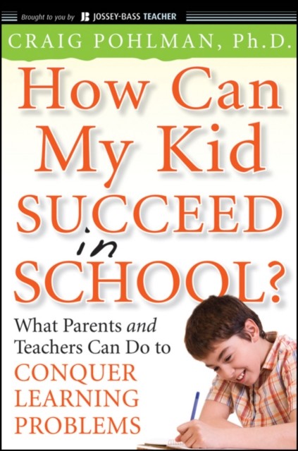 How Can My Kid Succeed in School What Parents and by Craig Pohlman PAPERBACK
