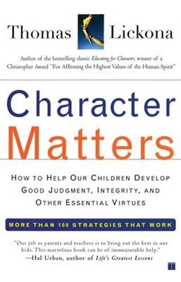 Character Matters : How to Help Our Children Develop Good Judgmen
